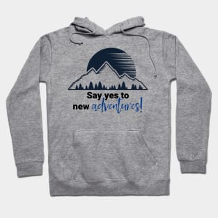 Say Yes To New Adventures Hoodie